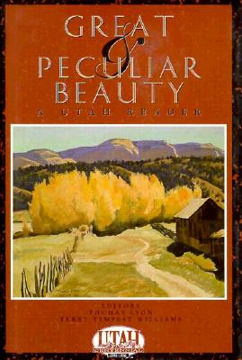 Great & Peculiar Beauty: A Utah Reader