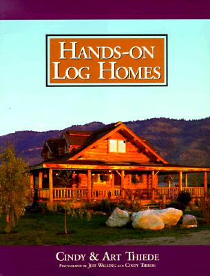 Hands-on Log Homes - Cabins Built on Dreams