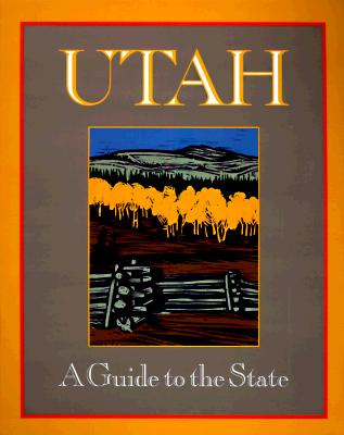 Utah: A Guide to the State : Revised Travel Guide