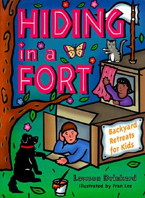 Hiding in a Fort: Backyard Retreats for Kids (Children's Activity, 3)
