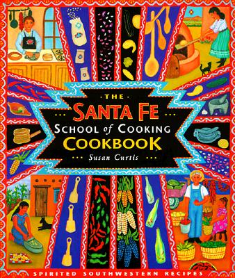 The Santa Fe School of Cooking Cookbook