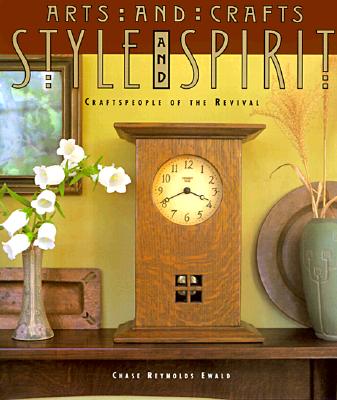 Arts and Crafts Style and Spirit: Craftspeople of the Revival