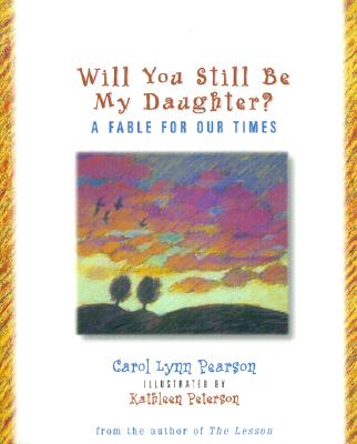 Will You Still be My Daughter: A Fable for Our Times (Fable for Our Times, 3)