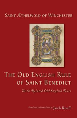 Image for The Old English Rule of Saint Benedict: with Related Old English Texts (Cistercian Studies)