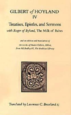 Treatises, Epistles, and Sermons: with Roger of Byland, the Milk of Babe (Volume 34) (Cistercian Fathers Series)