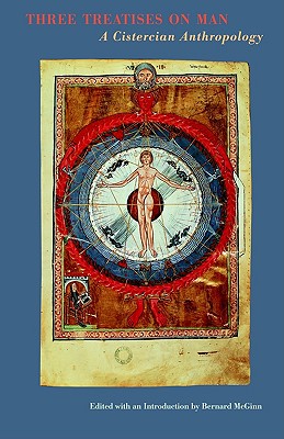 Image for Three Treatises On Man: A Cistercian Anthropology