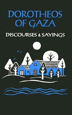 Image for Dorotheos of Gaza: Discourses and Sayings (Cistercian Studies Series, No 33)