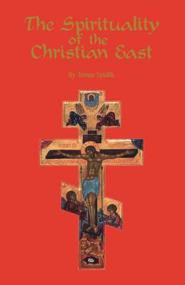 The Spirituality of the Christian East: A Systematic Handbook