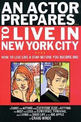 An Actor Prepares.To Live in New York City: How to Live Like a Star Before You Become One (Limelight)
