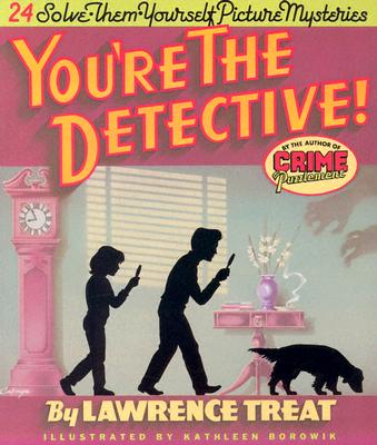 You're the Detective!: 24 Solve-Them-Yourself Picture Mysteries