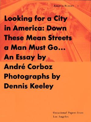 Looking for a City in America: Down These Mean Streets a Man Must Go (Angel's Flight; 1)