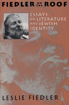 Image for Fiedler on the Roof: Essays on Literature and Jewish Identity