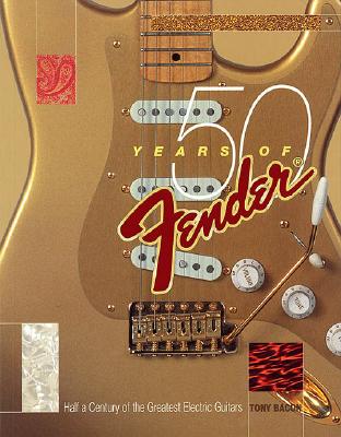 50 Years of Fender: Half a Century of the Greatest Electric Guitars