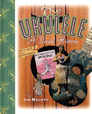 Ukulele: A Visual History (Revised & Expanded)