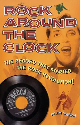 Rock Around the Clock: The Record That Started the Rock Revolution!