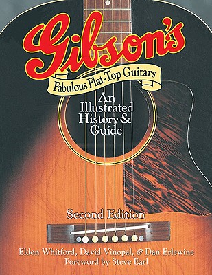 Image for Gibson's Fabulous Flat-Top Guitars: An Illustrated History & Guide Gibson's Fabulous Flat-Top Guitars: An Illustrated History & Guide