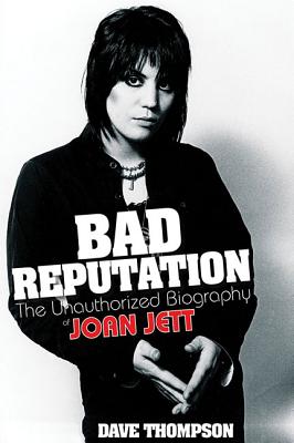 Bad Reputation: The Unauthorized Biography of Joan Jett Image for Bad Reputation: The Unauthorized Biography of Joan Jett