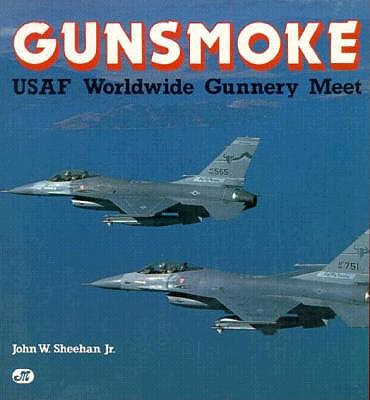 Image for Gunsmoke: USAF Worldwide Fighter Gunnery Meet Gunsmoke: USAF Worldwide Fighter Gunnery Meet