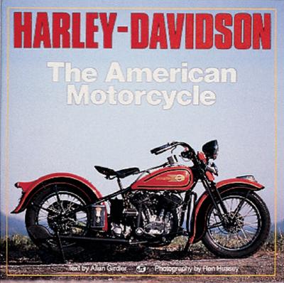 Harley-Davidson : The American Motorcycle : The Milestone Motorcycles That Made the Legend