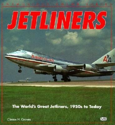 Jetliners. The World's Great Jetliners, 1950s to Today. (Enthusiast Color Series)