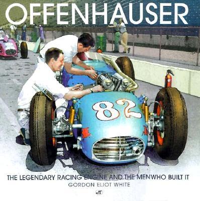 Image for Offenhauser: The Legendary Racing Engine and the Men Who Built It Offenhauser: The Legendary Racing Engine and the Men Who Built It
