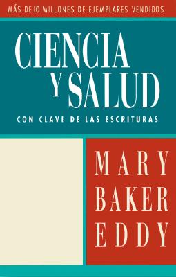 Ciencia Y Salud: Con Clave De Las Escrituras (Spanish and English Edition) Eddy, Mary Baker