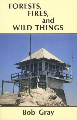 Forests, Fires, and Wild Things