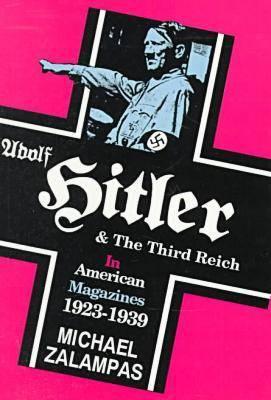 Adolf Hitler and the Third Reich in American Magazines, 19231939