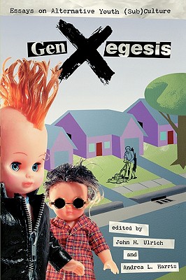 GenXegesis: Essays on Alternative Youth (Sub)Culture