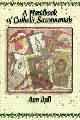 A Handbook of Catholic Sacramentals