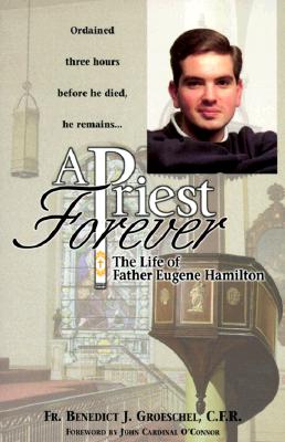 A Priest Forever: The Life of Father Eugene Hamilton