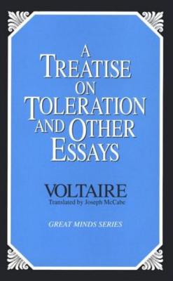 A Treatise on Toleration and Other Essays (Great Minds Series)