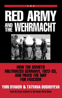 Red Army and the Wehrmacht: How the Soviets Militarized Germany, 1922-33 and Paved the Way for Fascism.