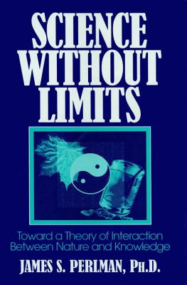 Science Without Limits, Perlman, James S. Science Without Limits, Perlman, James S.