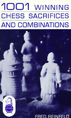 1001 Winning Chess Sacrifices and Combinations