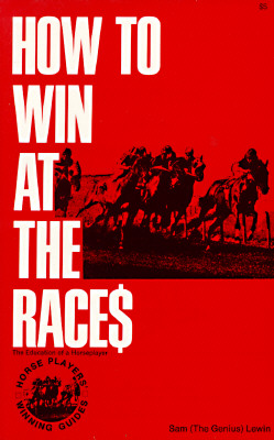 Image for How to Win at the Races: Education of a Horseplayer
