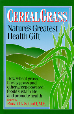 CEREAL GRASS: Nature's Greatest Health Gift
