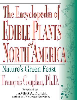 The Encyclopedia of Edible Plants of North America: Nature's Green Feast Image for The Encyclopedia of Edible Plants of North America: Nature's Green Feast