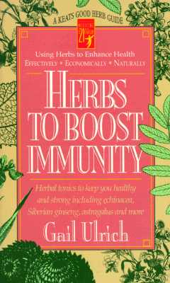 Herbs to Boost Immunity Herbal Tonics to Keep You Healthy and Strong Including Echinacea, Siberian Ginseng, Astragalus, and More
