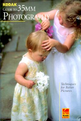 Kodak Guide to 35mm Photography: Techniques for Better Pictures