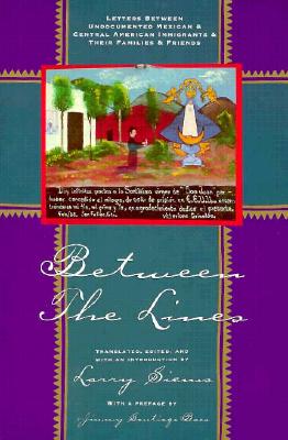 Between the Lines: Letters Between Undocumented Mexican and Central American Immigrants and Their Families and Friends (Spanish/English) (English and Spanish Edition)