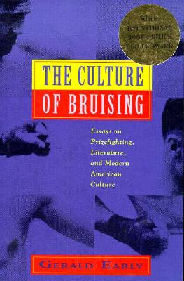 The Culture of Bruising: Essays on Prizefighting, Literature, and Modern American Culture