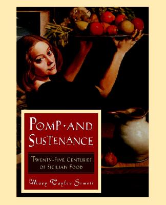 Pomp And Sustenance: Twenty Five Centuries Of Sicilian Food