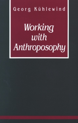 Working with Anthroposophy: The Practice of Thinking