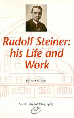 RUDOLF STEINER: HIS LIFE AND WORK