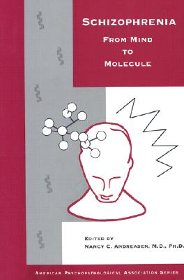 Schizophrenia From Mind to Molecule