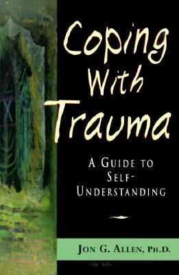 Coping with Trauma; Coping with Trauma A Guide to Self-Understanding