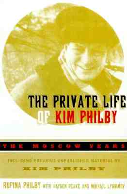 The Private Life of Kim Philby : the Moscow Years