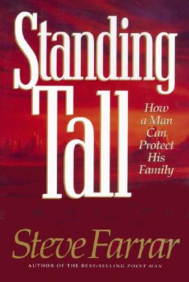 Image for Standing Tall: How a Man Can Protect His Family