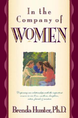 In the Company of Women: Deepening Our Relationships with the Important Women in Our Lives